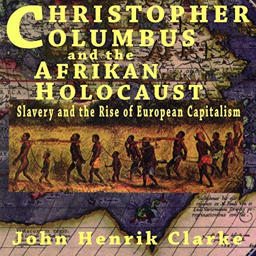 Christopher Columbus and the Afrikan Holocaust